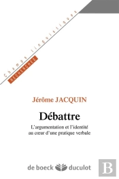 Debattre L'Argumentation Et L'Identite Au Coeur D'Une Pratique Verbale