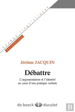 Bertrand.pt - Debattre L'Argumentation Et L'Identite Au Coeur D'Une Pratique Verbale