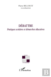 Débattre ; Pratiques Scolaires Et Démarches Éducatives