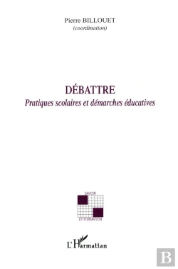 Bertrand.pt - Débattre ; Pratiques Scolaires Et Démarches Éducatives
