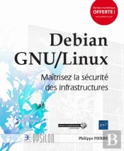 Debian Gnu/Linux - Maitrisez La Securite Des Infrastructures
