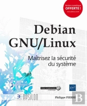 Debian Gnu/Linux - Maitrisez La Securite Du Systeme