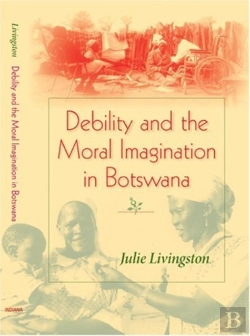 Bertrand.pt - Debility And The Moral Imagination In Botswana