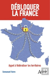 Débloquer La France : Appel À Fédéraliser Les Territoires