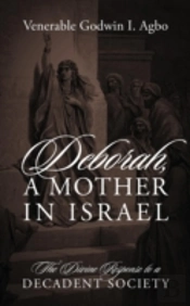 Deborah, A Mother In Israel: The Divine Response To A Decadent Society