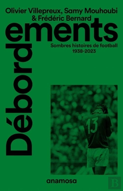 Bertrand.pt - Débordements : Sombres Histoires De Football 1938-2023
