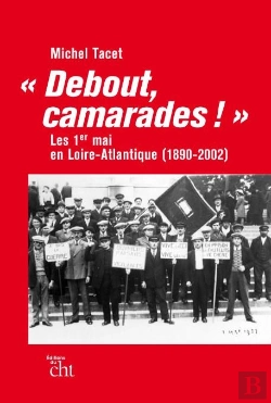 Bertrand.pt - Debout, Camarades ! Les 1er-Mai En Loire-Atlantique (1890-2002)