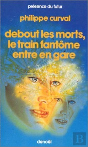 Debout Les Morts, Le Train Fantôme Entre En Gare