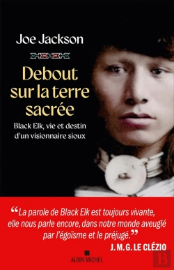 Bertrand.pt - Debout Sur La Terre Sacrée : Black Elk, Vie Et Destin D'Un Visionnaire Sioux