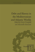 Debt And Slavery In The Mediterranean And Atlantic Worlds