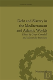 Debt And Slavery In The Mediterranean And Atlantic Worlds