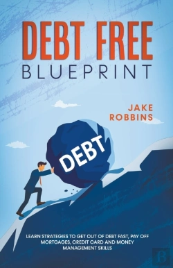 Bertrand.pt - Debt Free Blueprint Learn Strategies To Get Out Of Debt Fast, Pay Off Mortgages, Credit Card And Money Management Skills