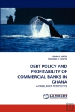 Bertrand.pt - Debt Policy And Profitability Of Commercial Banks In Ghana