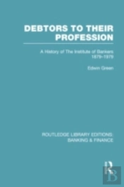 Debtors To Their Profession (Rle Banking & Finance)