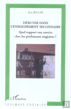Bertrand.pt - Debuter Dans L'Enseignement Secondaire ; Quel Rapport Aux Savoirs Chez Les Professeurs Stagiaires ?