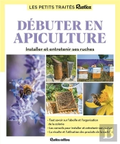 Débuter En Apiculture : Installer Et Entretenir Ses Ruches