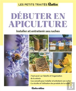 Bertrand.pt - Débuter En Apiculture : Installer Et Entretenir Ses Ruches