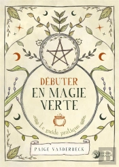Débuter En Magie Verte : Le Guide Pratique
