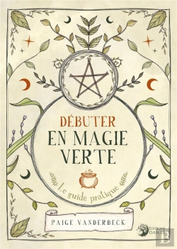 Bertrand.pt - Débuter En Magie Verte : Le Guide Pratique