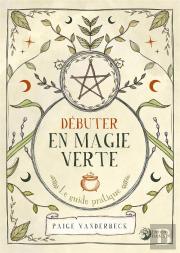 Débuter En Magie Verte : Le Guide Pratique