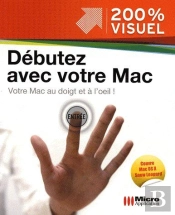 Débutez Avec Votre Mac ; Votre Mac Au Doigt Et À L'Oeil !