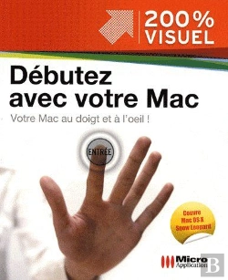 Bertrand.pt - Débutez Avec Votre Mac ; Votre Mac Au Doigt Et À L'Oeil !