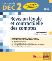 Dec 2 : Révision Légale Et Contractuelle Des Comptes : 19 Fiches De Conseils Et D'Outils Pratiques Pour Bien Préparer Et Réussir L'Épreuve 2 Du Dec (10e Édition)