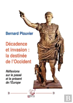 Bertrand.pt - Décadence Et Invasion : La Destinée De L'Occident : Réflexions Sur Le Passé Et Le Présent De L'Europe