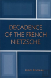 Decadence Of The French Nietzsche