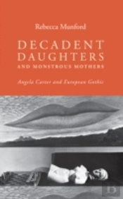 Decadent Daughters And Monstrous Mothers