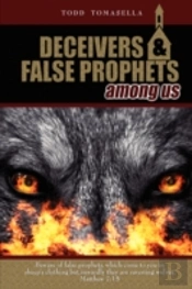Deceivers & False Prophets Among Us