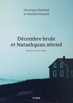 Bertrand.pt - Decembre Brule Et Natashquan Attend: Poemes A Quatre Mains