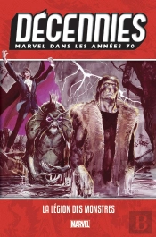 Décennies ; Marvel Dans Les Années 70 ; La Légion Des Monstres