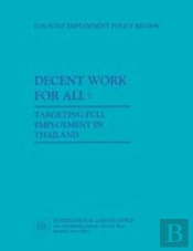 Decent Work For All. Targeting Full Employment In Thailand