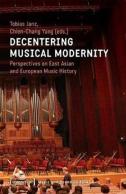 Decentering Musical Modernity Â€“ Perspectives On East Asian And European Music History