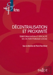 Décentralisation Et Proximité ; Territorialisation Et Efficacité De L'Action Publique Locale