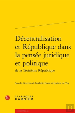 Bertrand.pt - Décentralisation Et République Dans La Pensée Juridique Et Politique De La Troisième République