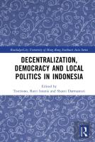 Decentralization, Democracy And Local Politics In Indonesia
