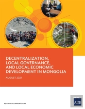 Decentralization, Local Governance, And Local Economic Development In Mongolia