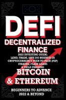 Decentralized Finance Defi 2022 Investing Guide, Lend, Trade, Save Bitcoin & Ethereum Do Business In Cryptocurrency Peer To Peer (P2p) Staking, Flash Loans & Yield Farming