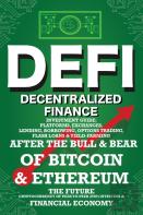Decentralized Finance (Defi) Investment Guide; Platforms, Exchanges, Lending, Borrowing, Options Trading, Flash Loans & Yield-Farming