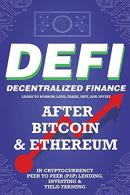 Decentralized Finance (Defi) Learn To Borrow, Lend, Trade, Save, And Invest After Bitcoin & Ethereum In Cryptocurrency Peer To Peer (P2p) Lending, Investing & Yield Farming