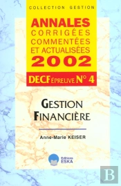 Decf Epreuve T.4 ; Gestion Financiere ; Annales Corrigees Commentees Et Actualisees ; Edition 2002