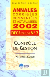 Decf Epreuve T.7 ; Controle De Gestion ; Annales Corrigees Commentees Et Actualisees ; Edition 2002