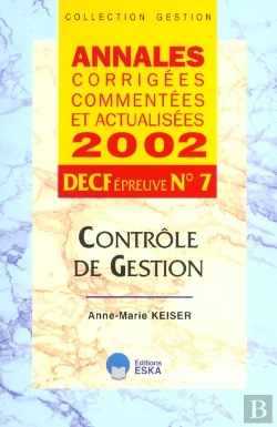 Bertrand.pt - Decf Epreuve T.7 ; Controle De Gestion ; Annales Corrigees Commentees Et Actualisees ; Edition 2002