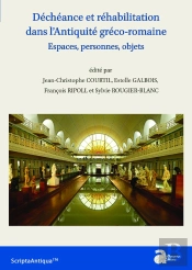 Déchéance Et Réhabilitation Dans L'Antiquité Gréco-Romaine : Espaces, Personnes, Objets
