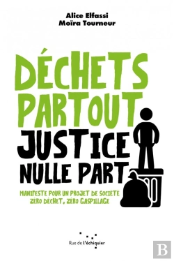 Bertrand.pt - Déchets Partout, Justice Nulle Part : Manifeste Pour Un Projet De Société Zéro Déchet, Zéro Gaspillage