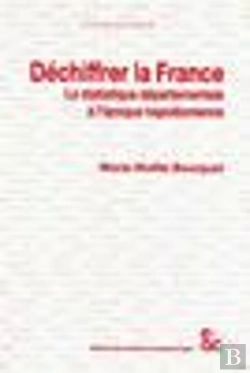 Bertrand.pt - Dechiffrer La France ; La Statistique Departementale A L'Epoque Napoleonienne