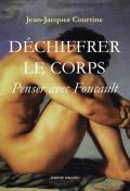Déchiffrer Le Corps ; Penser Avec Foucault