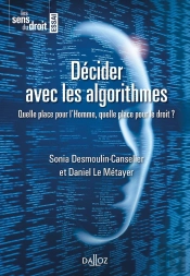 Décider Avec Les Algorithmes ; Quelle Place Pour L'Homme, Quelle Place Pour Le Droit ?
